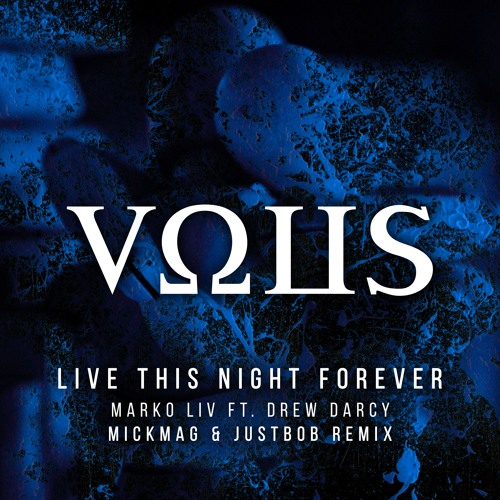 Marko Liv Ft. Drew Darcy - Live This Night Forever (MickMag & JustBob Remix) [VOUS Records] OUT NOW