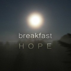 Breakfast - Hope [FREE DOWNLOAD]