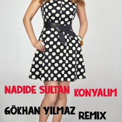 Nadide Sultan - Konyalim (GÖKHAN YILMAZ Remix)