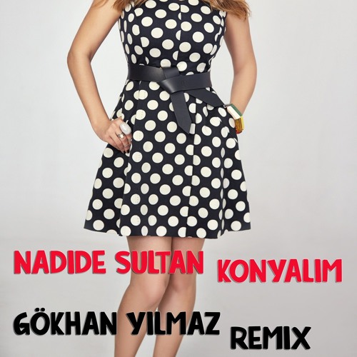 Nadide Sultan - Konyalim (GÖKHAN YILMAZ Remix)