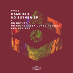 Kamorah - No Bother EP [New Violence Records]