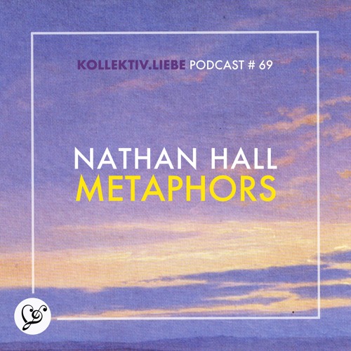 Nathan Hall - Metaphors | Kollektiv.Liebe Podcast#69