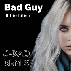 Bad Guy (J - PAD Remix Version) Dance 2019