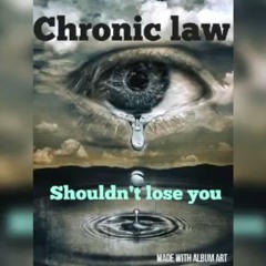 Chronic Law  - Shouldn't Lose You (Official Audio).mp3