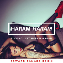 Haram Haram (Alkohol ist Haram Haram) (Edward Camaro Remix)