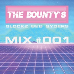 THE BOUNTY'S MIX #OO1 (GLOCKZ B2B SYDERS)