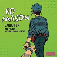 Ed Mason - Badboy (Original Mix) (OUT NOW!)