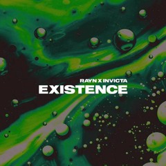 Rayn X Invicta - Existence (FREE DL)