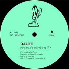 DJ Life - Neural Oscillations EP - ECR001 (vinyl & digital)