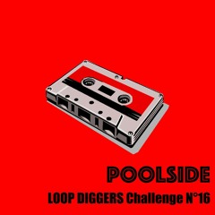 Poolside LOOP DIGGERS Challenge N°16 raw version