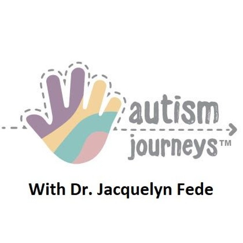Interview with Dr. Jacquelyn Fede, Autism Journeys, May 2019