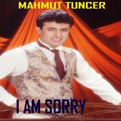 MAHMUT TUNCER - I AM SORRY (.D.J AHMET MIX)