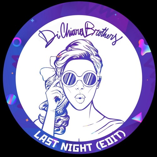 Listen to Di Chiara Brothers - Last Night (EDIT) FREE DOWNLOAD!! by Di  Chiara Brothers in Famously playlist online for free on SoundCloud