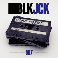 BLKJCK - UKG MIXTAPE 007