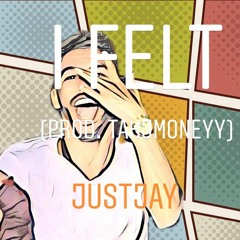 I Felt (prod. Tahjmoneyy)