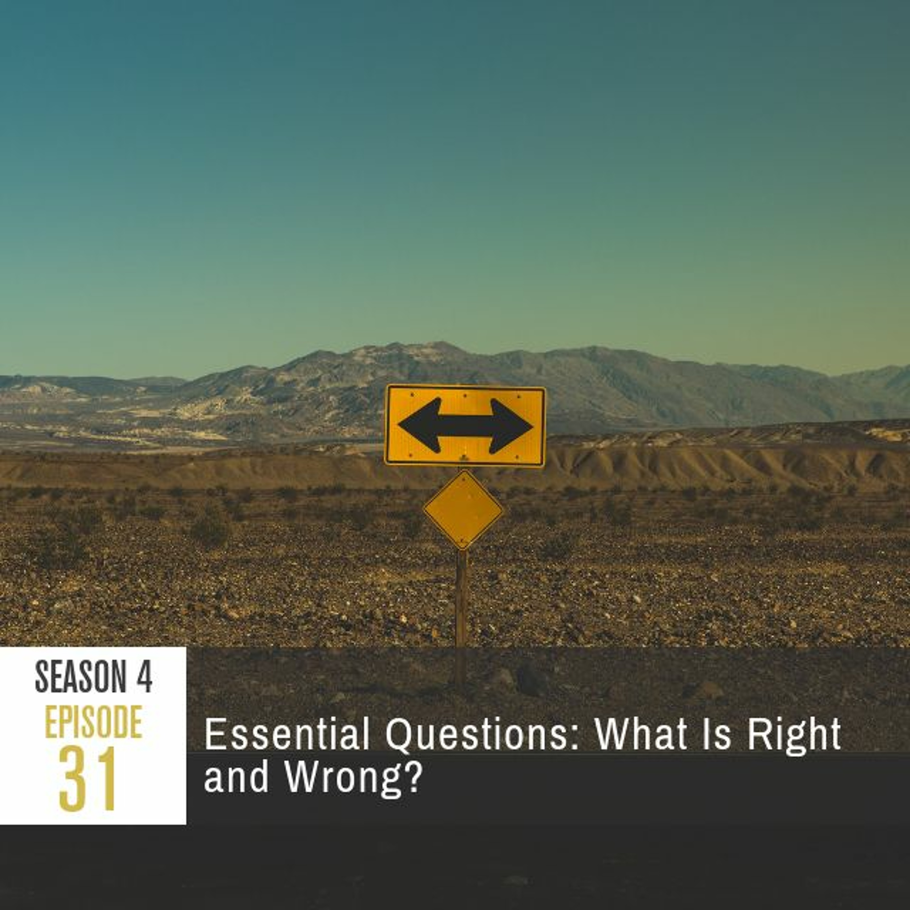 Season 4 Episode 31 - Essential Questions: What Is Right and Wrong?