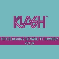 Shelco Garcia & Teenwolf - Power Feat. Hawkboy (Original Mix)