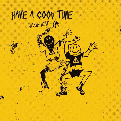 Charlie Heat - HAVE A GOOD TIME (feat. Syd)