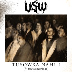 TUSOWKA NAHUI (ft. FractalSnezhinka)