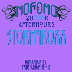 StormyRoxx NoFOMO Vancouver Qu333r Afterhours 8/4/19 MP3
