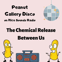 Peanut Gallery Disco: The Chemical Release Between Us