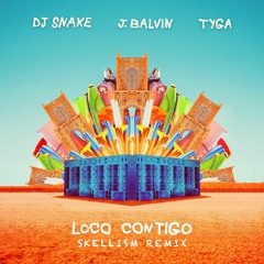 DJ Snake, J. Balvin & Tyga - Loco Contigo (Skellism Remix)