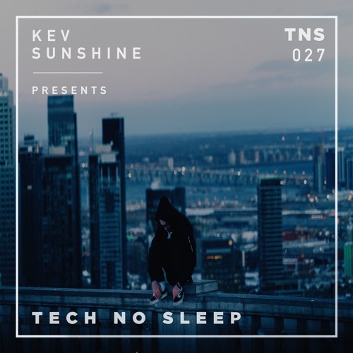 Tech No Sleep 027