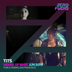 TITS @ House of Bass: BURNHAIN - Public Works SF, June 2019