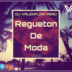 Dj Valenflow - Mix Regueton De Moda Vol.03