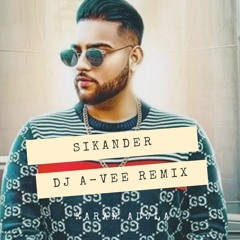 Sikander - Karan Aujla (A-Vee remix)