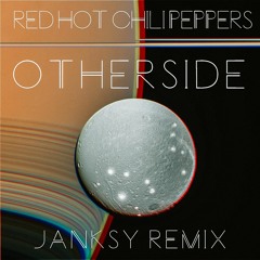 Red Hot Chili Peppers - Otherside (Janksy Remix)