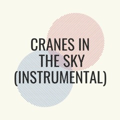 Cranes In The Sky (Instrumental)