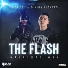 Erick Ibiza And Nina Flowers - The Flash (Original Mix)OUT NOW!