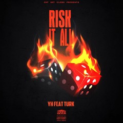 Turk x YH - Risk It All