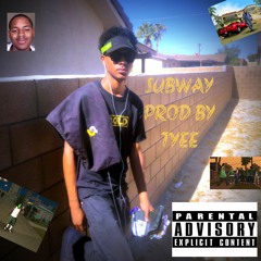 Subway prod.TYEE