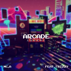 arcade (feat. trizzy) [prod. mc.a]