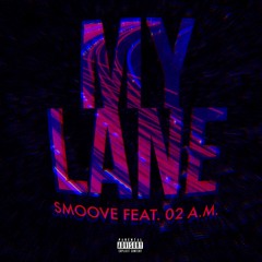 My Lane (feat. 02 A.M.)