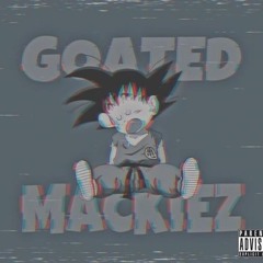 Mackiez-Goated (ft. Kaesav prod by.Tyreekcc)
