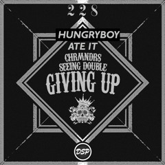GIVING UP (HUNGRYBOY ATE IT) - CHRMNDRS & SEEING DOUBLE