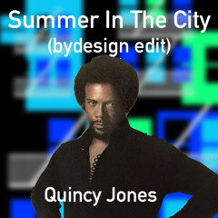 Quincy Jones - Summer In The City (bydesign edit)