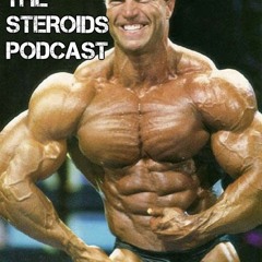 The Steroids Podcast Episode 6