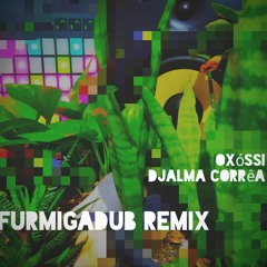Oxóssi - Djalma Correa (FURMIGADUB Remix) versão beta