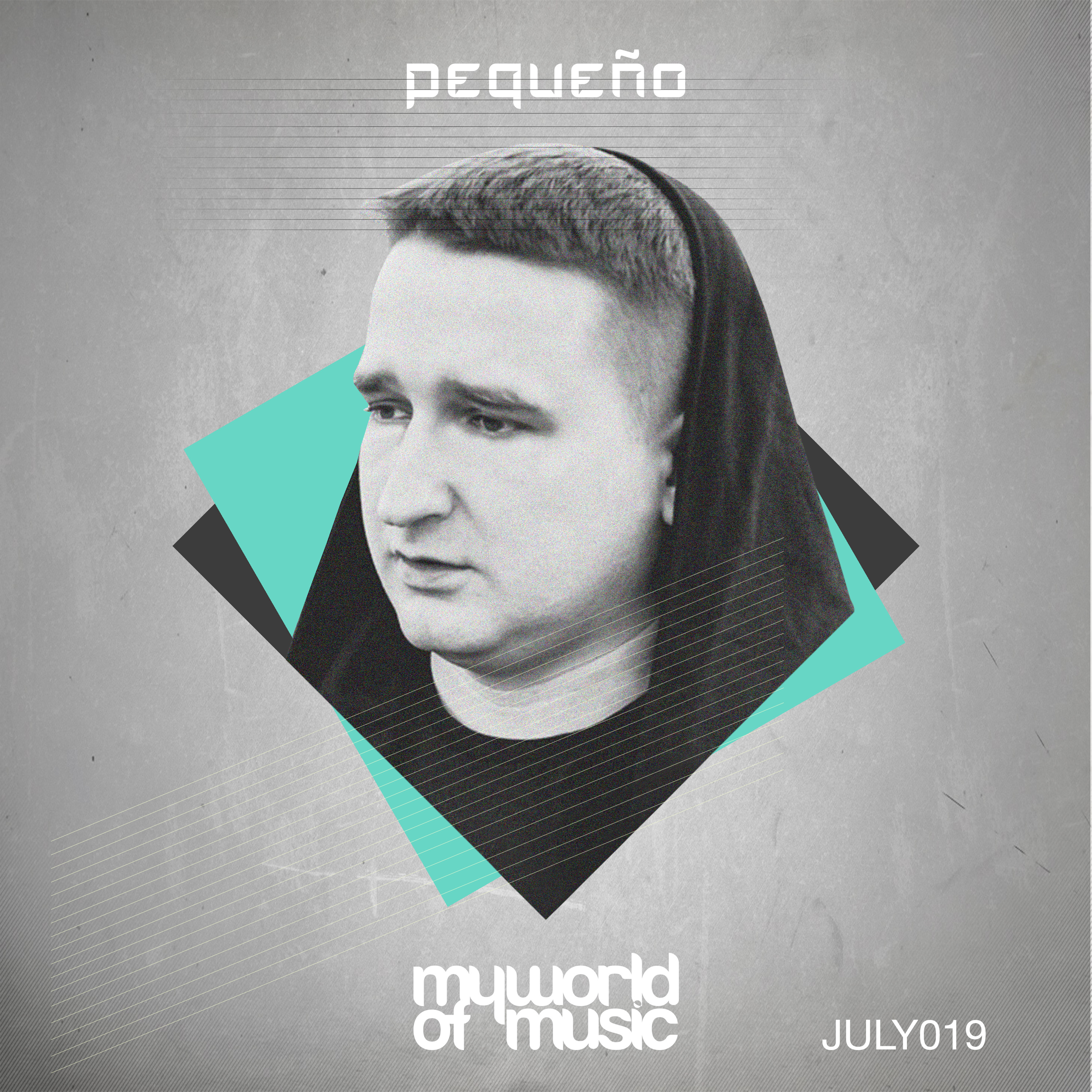 Pequeño - MY WORLD OF MUSIC - July2019 [FREE DOWNLOAD] episode artwork