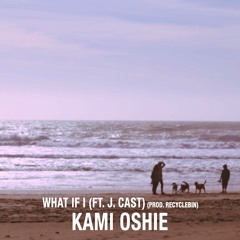 what if i (ft. J. Cast) (prod. recycleBin)