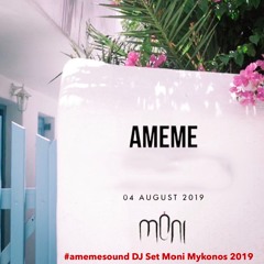 AMEME DJ Set- Moni Mykonos 2019