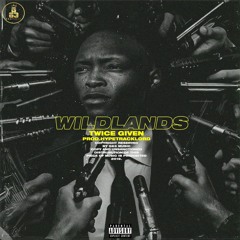 Twice Given - Wildlands (Prod By Hypetracklords)