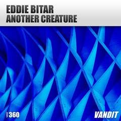 Eddie Bitar - Another Creature (VANDIT) Available Sep 06