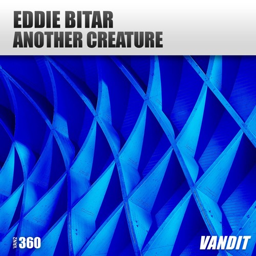 Eddie Bitar - Another Creature (VANDIT) Available Sep 06