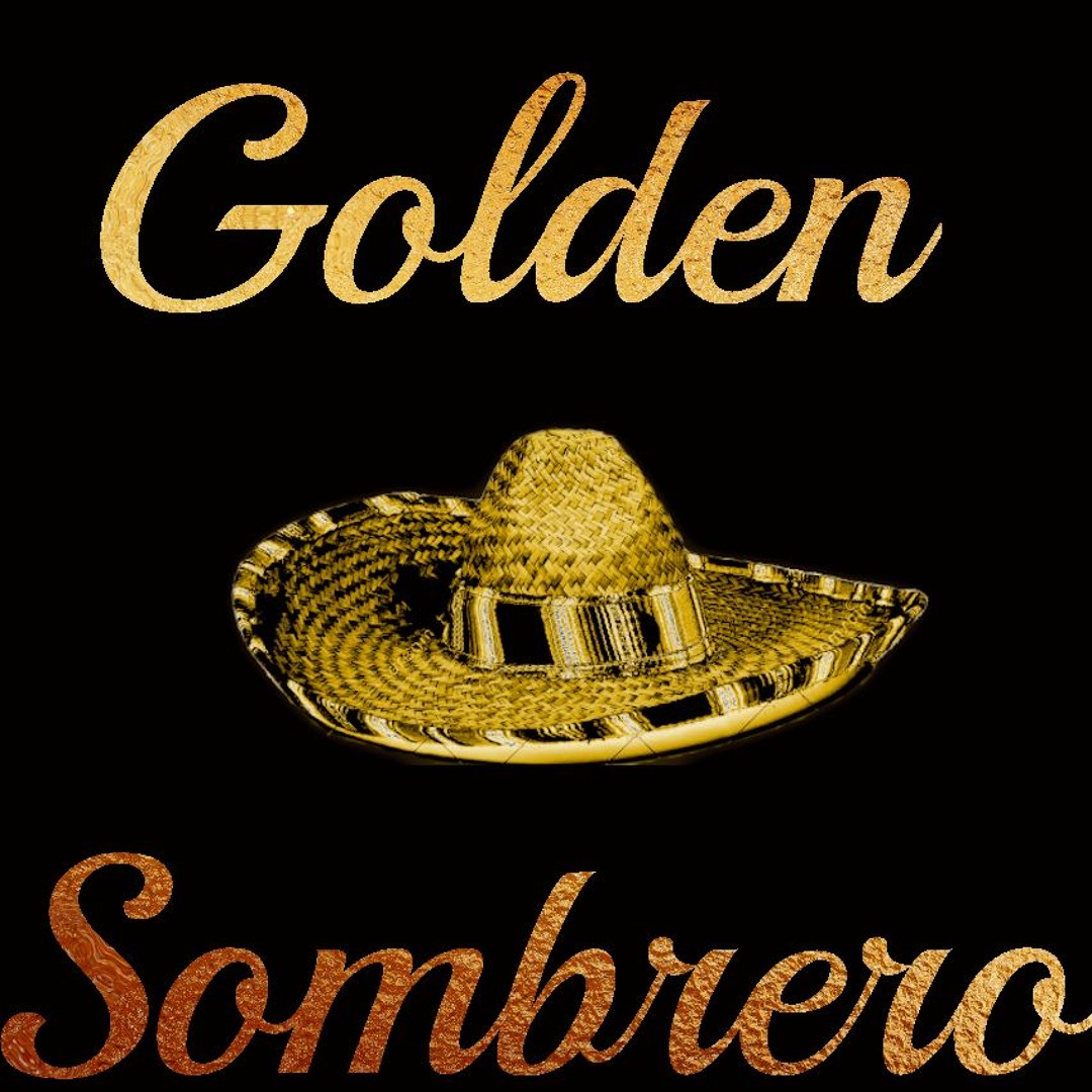 Stream episode Golden Sombrero Episode 1 by Golden Sombrero Podcast ...