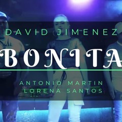 David Jimenez Ft Antonio Martin & Lorena Santos - Bonita (Urban Brothers 2019 Edit)